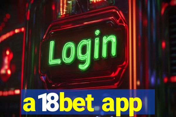 a18bet app